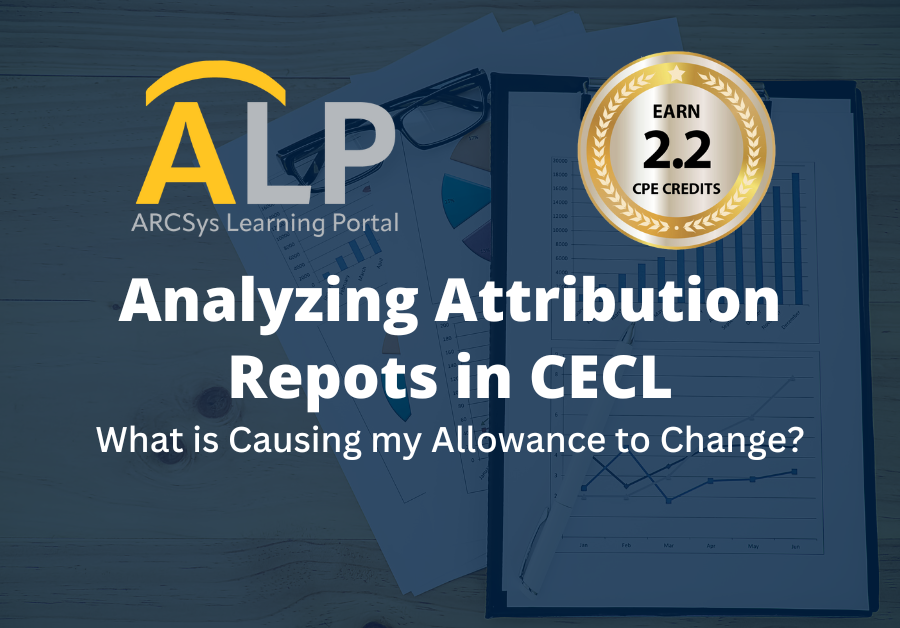 Analyzing Attribution Reports in CECL - What is Causing my Allowance to Change?